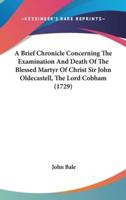 A Brief Chronicle Concerning the Examination and Death of the Blessed Martyr of Christ Sir John Oldecastell, the Lord Cobham (1729)