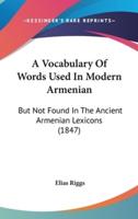 A Vocabulary of Words Used in Modern Armenian