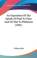 An Exposition of the Epistle of Paul to Titus and of That to Philemon (1901)