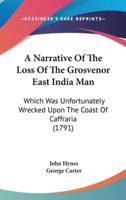 A Narrative of the Loss of the Grosvenor East India Man