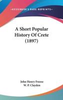 A Short Popular History Of Crete (1897)