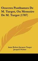 Oeuvres Posthumes De M. Turgot, Ou Memoire De M. Turgot (1787)