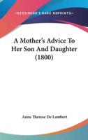 A Mother's Advice to Her Son and Daughter (1800)