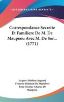Correspondance Secrette Et Familiere De M. De Maupeou Avec M. De Sor... (1771)