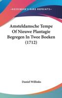 Amsteldamsche Tempe of Nieuwe Plantagie Begregen in Twee Boeken (1712)
