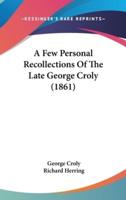 A Few Personal Recollections of the Late George Croly (1861)