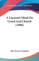 A Layman's Mind on Creed and Church (1906)