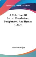 A Collection of Sacred Translations, Paraphrases, and Hymns (1813)