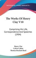 The Works of Henry Clay V10