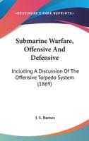 Submarine Warfare, Offensive And Defensive