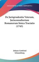De Jurisprudentia Veterum, Jurisconsultorium Romanorum Stoica Tractatio (1745)