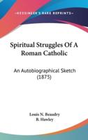 Spiritual Struggles Of A Roman Catholic
