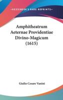 Amphitheatrum Aeternae Providentiae Divino-Magicum (1615)