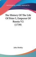 The History of the Life of Peter I, Emperor of Russia V2 (1739)