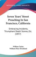 Seven Years' Street Preaching in San Francisco, California
