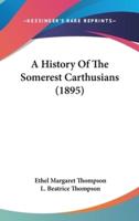 A History Of The Somerest Carthusians (1895)