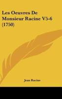 Les Oeuvres De Monsieur Racine V5-6 (1750)
