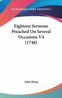 Eighteen Sermons Preached on Several Occasions V4 (1748)