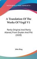 A Translation of the Works of Virgil V1