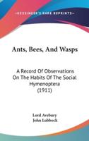 Ants, Bees, And Wasps