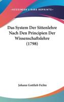 Das System Der Sittenlehre Nach Den Principien Der Wissenschaftslehre (1798)