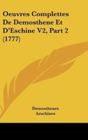 Oeuvres Complettes De Demosthene Et D'Eschine V2, Part 2 (1777)