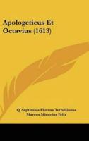 Apologeticus Et Octavius (1613)