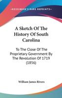 A Sketch Of The History Of South Carolina