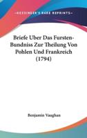 Briefe Uber Das Fursten-Bundniss Zur Theilung Von Pohlen Und Frankreich (1794)