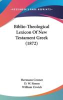 Biblio-Theological Lexicon Of New Testament Greek (1872)