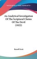 An Analytical Investigation Of The Scriptural Claims Of The Devil (1822)