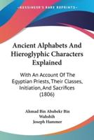 Ancient Alphabets And Hieroglyphic Characters Explained