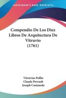 Compendio De Los Diez Libros De Arquitectura De Vitruvio (1761)
