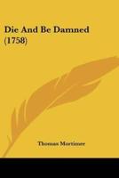 Die And Be Damned (1758)