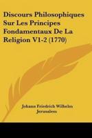 Discours Philosophiques Sur Les Principes Fondamentaux De La Religion V1-2 (1770)
