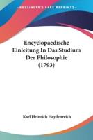 Encyclopaedische Einleitung In Das Studium Der Philosophie (1793)