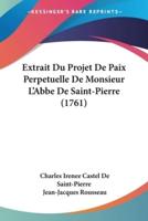 Extrait Du Projet De Paix Perpetuelle De Monsieur L'Abbe De Saint-Pierre (1761)