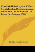 Friedrich Heinrich Jacobi Wider Mendelssohns Beschuldigungen Betreffend Die Briefe Uber Die Lehre Des Spinoza (1786)