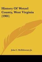 History Of Wetzel County, West Virginia (1901)