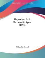 Hypnotism As A Therapeutic Agent (1893)