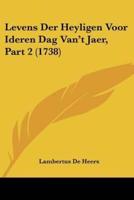 Levens Der Heyligen Voor Ideren Dag Van't Jaer, Part 2 (1738)