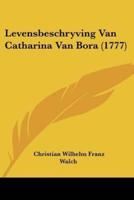 Levensbeschryving Van Catharina Van Bora (1777)