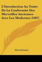 L'Introduction Au Traite De La Conformite Des Merveilles Anciennes Avec Les Modernes (1607)