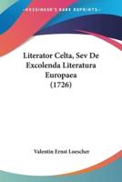 Literator Celta, Sev De Excolenda Literatura Europaea (1726)