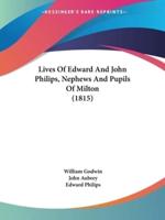 Lives Of Edward And John Philips, Nephews And Pupils Of Milton (1815)