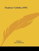 Orpheus' Lithika (1876)