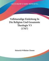 Vollstaendige Einleitung In Die Religion Und Gesammte Theologie V3 (1767)