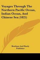 Voyages Through The Northern Pacific Ocean, Indian Ocean, And Chinese Sea (1825)