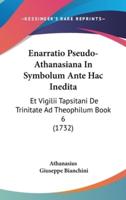 Enarratio Pseudo-Athanasiana in Symbolum Ante Hac Inedita