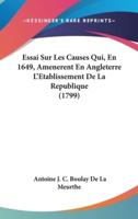 Essai Sur Les Causes Qui, En 1649, Amenerent En Angleterre L'Etablissement De La Republique (1799)